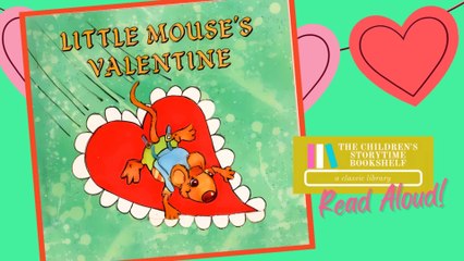Little Mouse's Valentine - Dave Ross - Kids Book Read Aloud for Valentines Day - Storytime for Kids