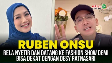 Ruben Onsu Rela Nyetir dan Datang ke Fashion Show Demi Bisa Dekat dengan Desy Ratnasari