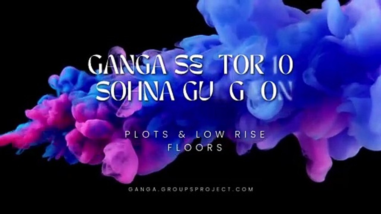 Ganga Sector 10 Sohna – New Launch Plots & Low-Rise Floors in Gurgaon
