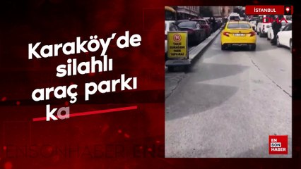 Karaköy’de iş yeri çalışanlarıyla valeler arasında silahlı araç parkı kavgası