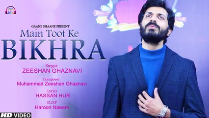 Main Toot Ke Bikhra | Zeeshan Ghaznavi Full Song 🎶 | Emotional Melody