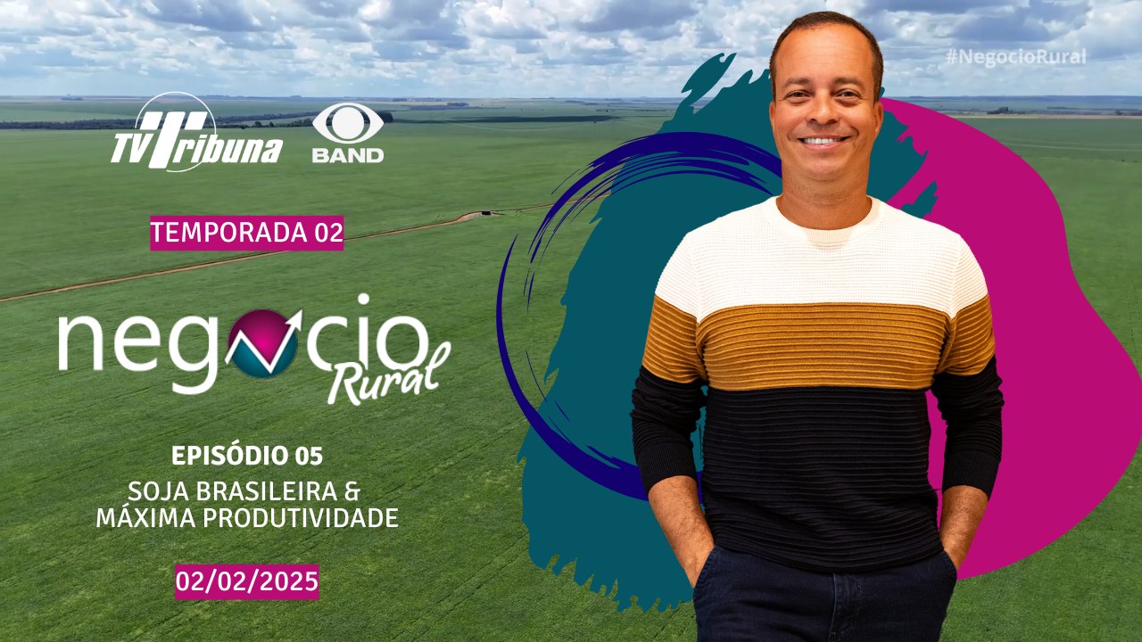 Negócio Rural - Temporada 02 - Episódio 05 - Soja Brasileira (02/02/2025)