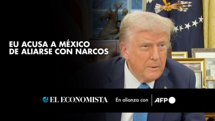 EU acusa a México de aliarse con narcos