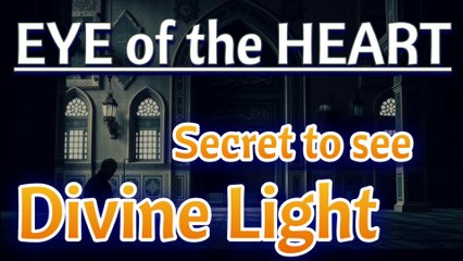 Eye of the Heart | Secret to See Divine Light  in blind world | Shocking Sufi Truth | Mystic Wisdom