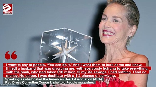 Sharon Stone is proud to have overcome being destitute and struggling to walk and talk after a stroke