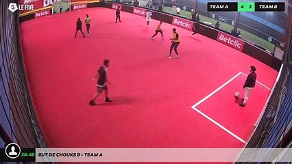But de Chouks B - Team A