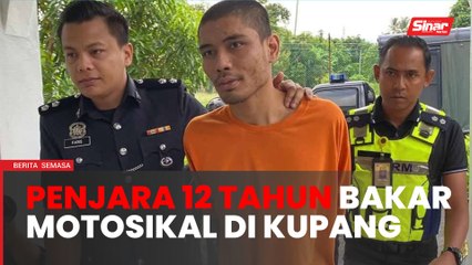 Penganggur dipenjara 12 tahun bakar lima buah motosikal di Kupang