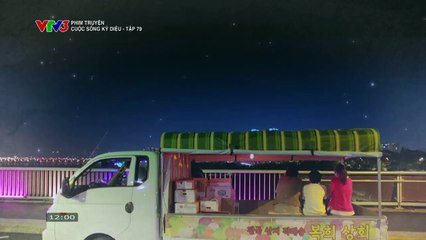 CUỘC SỐNG KỲ DIỆU - TẬP 79 - VTV3 THUYẾT MINH - PHIM HÀN QUỐC - CUOC SONG KY DIEU