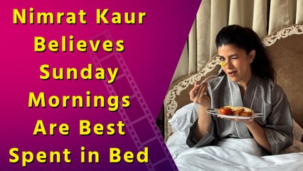 Nimrat Kaur Thinks Getting Out of Bed on Sundays Is Overrated  