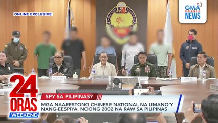 Mga naarestong Chinese national na umano'y nang-eespiya, noong 2002 na raw sa Pilipinas | 24 Oras Weekend