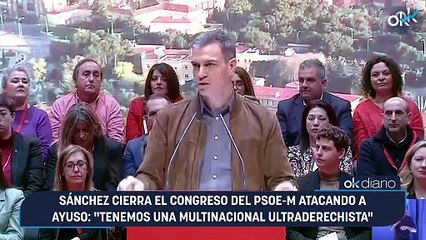 Sánchez cierra el Congreso del PSOE-M atacando a Ayuso: "Tenemos una multinacional ultraderechista"