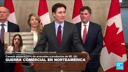 Informe desde Montreal: Canadá anuncia 25% de aranceles a productos provenientes de EE. UU.