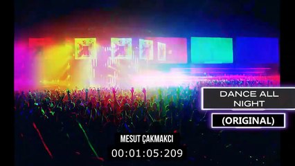 Mesut Çakmakcı - Dance All Night (Original)