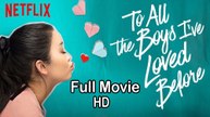 To All the Boys I've Loved Before (2018) Full Movie HD
