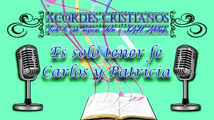 Es solo tener fe - Carlos y Patricia Pista