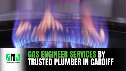 Gas Engineer Services by Trusted Plumber in Cardiff