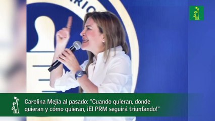 Carolina Mejía al pasado- “Cuando quieran, donde quieran y cómo quieran, ¡El PRM seguirá triunfando!"