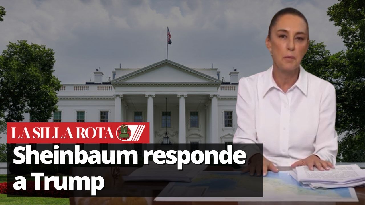 Sheinbaum responde a la Casa Blanca