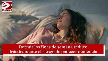 Dormir los fines de semana reduce drásticamente el riesgo de padecer demencia