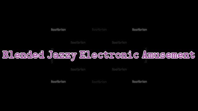 Blended Jazzy Electronic Amusement (Soundtrack)