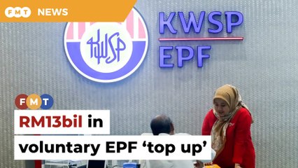 Whopping RM13bil in voluntary ‘top-up’ by EPF members last year