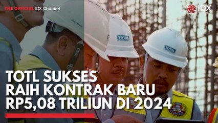 TOTL Sukses Raih Kontrak Baru Rp5,08 Triliun di 2024