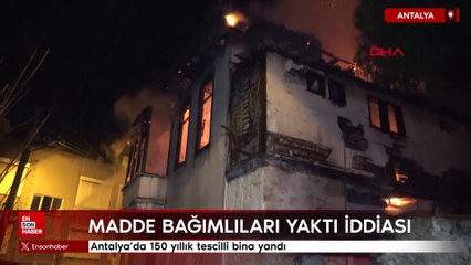 Antalya'da 150 yıllık tescilli bina yandı