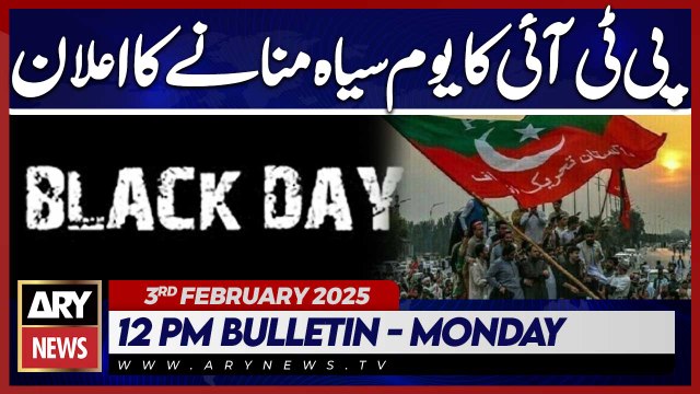 PTI to observe Black Day on FEB 8 - ARY News 12 PM Bulletin | 3rd FEB 2025