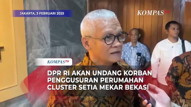 DPR Akan Panggil Korban Penggusuran Rumah di Cluster Setia Mekar Tambun Selatan