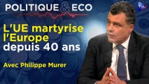 Politique & Eco avec Philippe Murer - Démondialisation : vers l'effondrement de l'UE ?