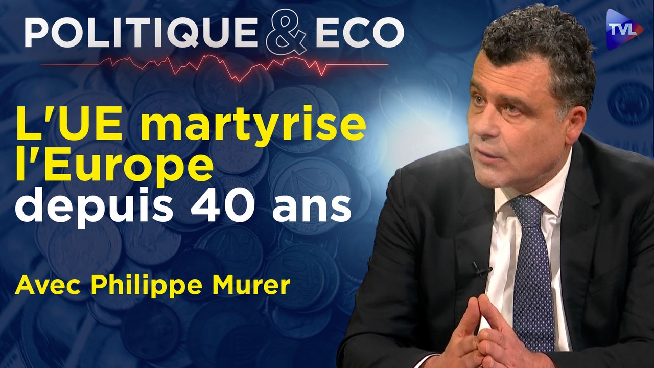 Politique & Eco avec Philippe Murer - Démondialisation : vers l'effondrement de l'UE ?