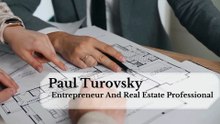 Paul Turovsky- Entrepreneur And Real Estate Professional