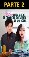 MI MEJOR AMIGA QUIERE AL CEO DE MI AVENTURA PARTE 2