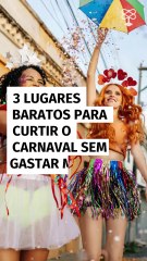 3 lugares baratos para curtir o carnaval sem gastar muito