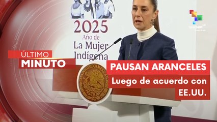 Pdta. Sheinbaum acordó con EE.UU. pausar aranceles por un mes