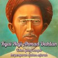 Semua Wajib Tahu Kisah Pahlawan Ahmad Dahlan