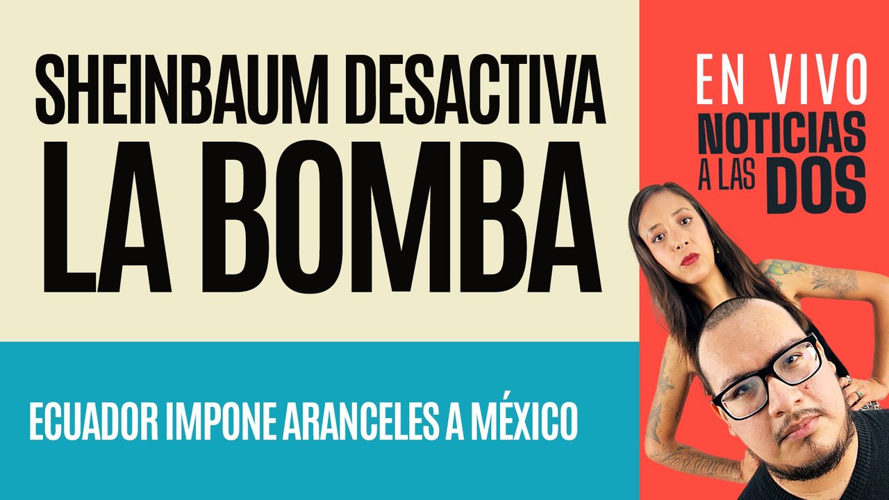 #EnVivo #NoticiasALasDos ¬ Trump: Gran conversación con Sheinbaum ¬ Ecuador pone aranceles a México