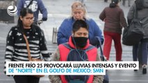 Frente Frío 25 provocará lluvias intensas y evento de 