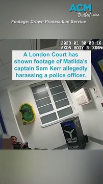 ‘You’re f***ing stupid and white': Footage of Sam Kerr allegedly racially harassing UK police officers