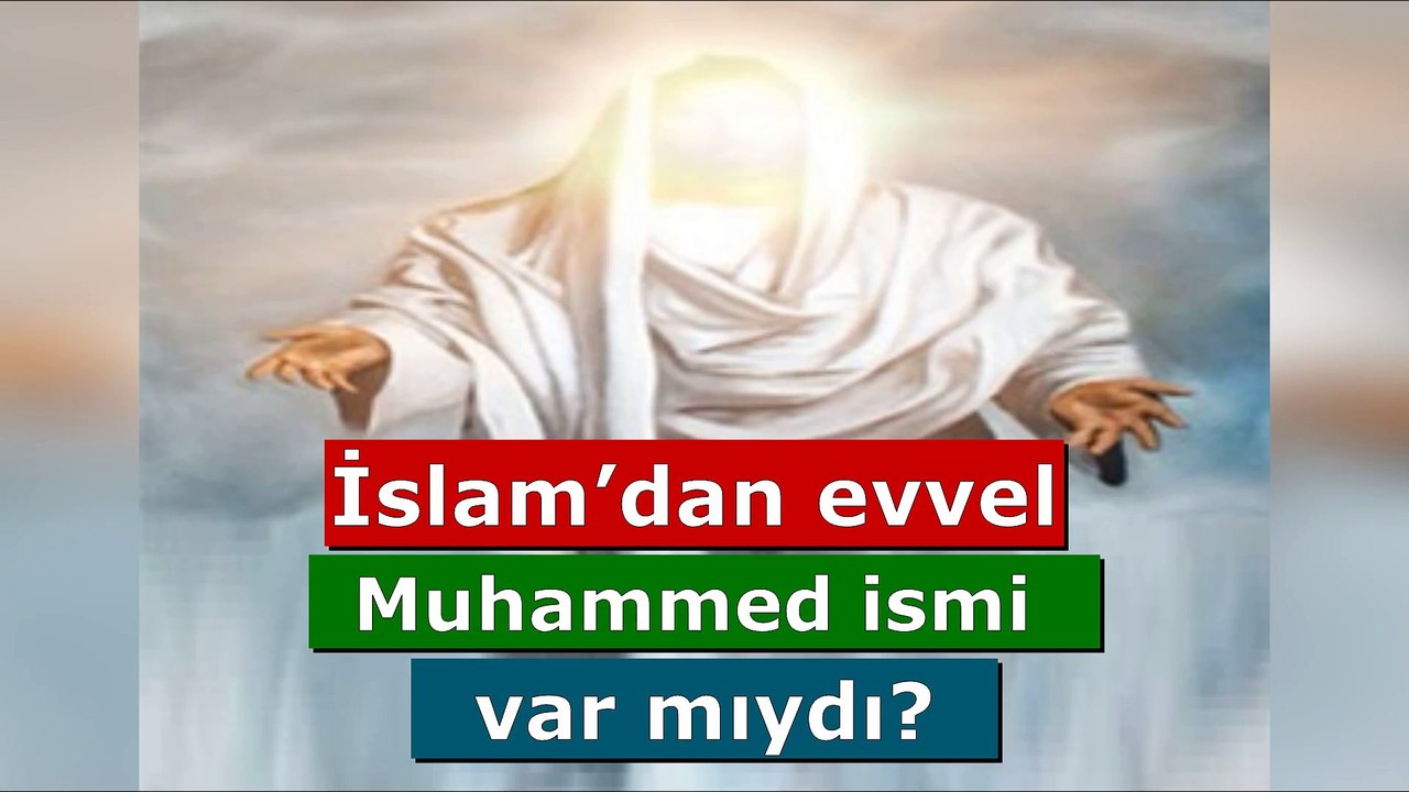 İslam’dan evvel Muhammed ismi var mıydı?