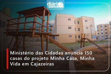 Ministério das Cidades anuncia 150 casas do projeto Minha Casa, Minha Vida em Cajazeiras