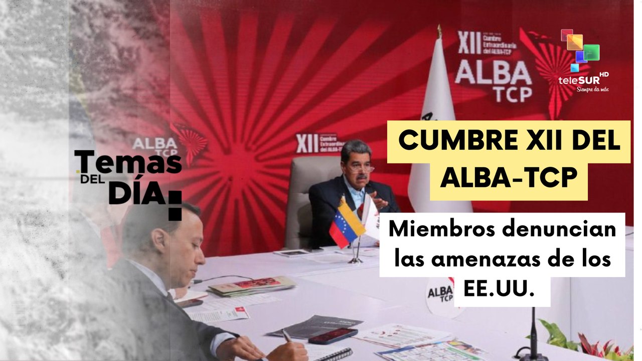 En la XII Cumbre del ALBA-TCP, los miembros denuncian amenazas de EE.UU. al derecho internacional