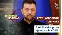 El presidente de Ucrania, Volodímir  Zelenski, ofreció entregar su ejército a la OTAN