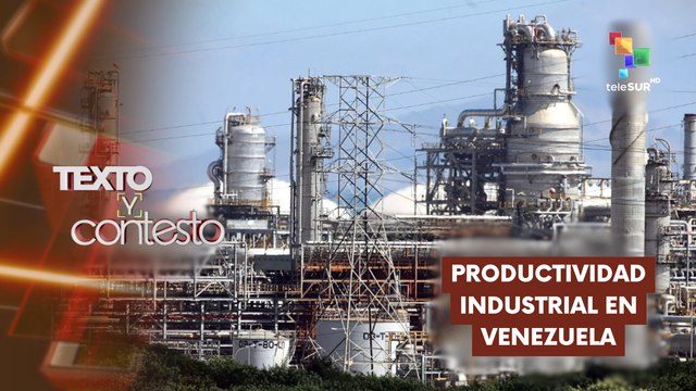 Texto y Contesto: Productividad industrial en Venezuela ¿Cuál es su estado actual?