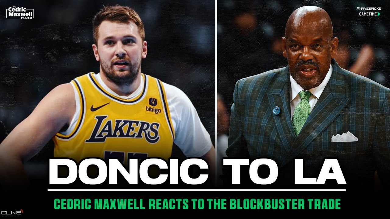 Cedric REACTS to Doncic Trade and Previews Tough Celtics Stretch | Cedric Maxwell Podcast