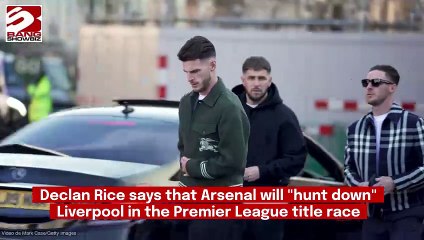 Declan Rice: Arsenal will hunt down Liverpool in Premier League title race