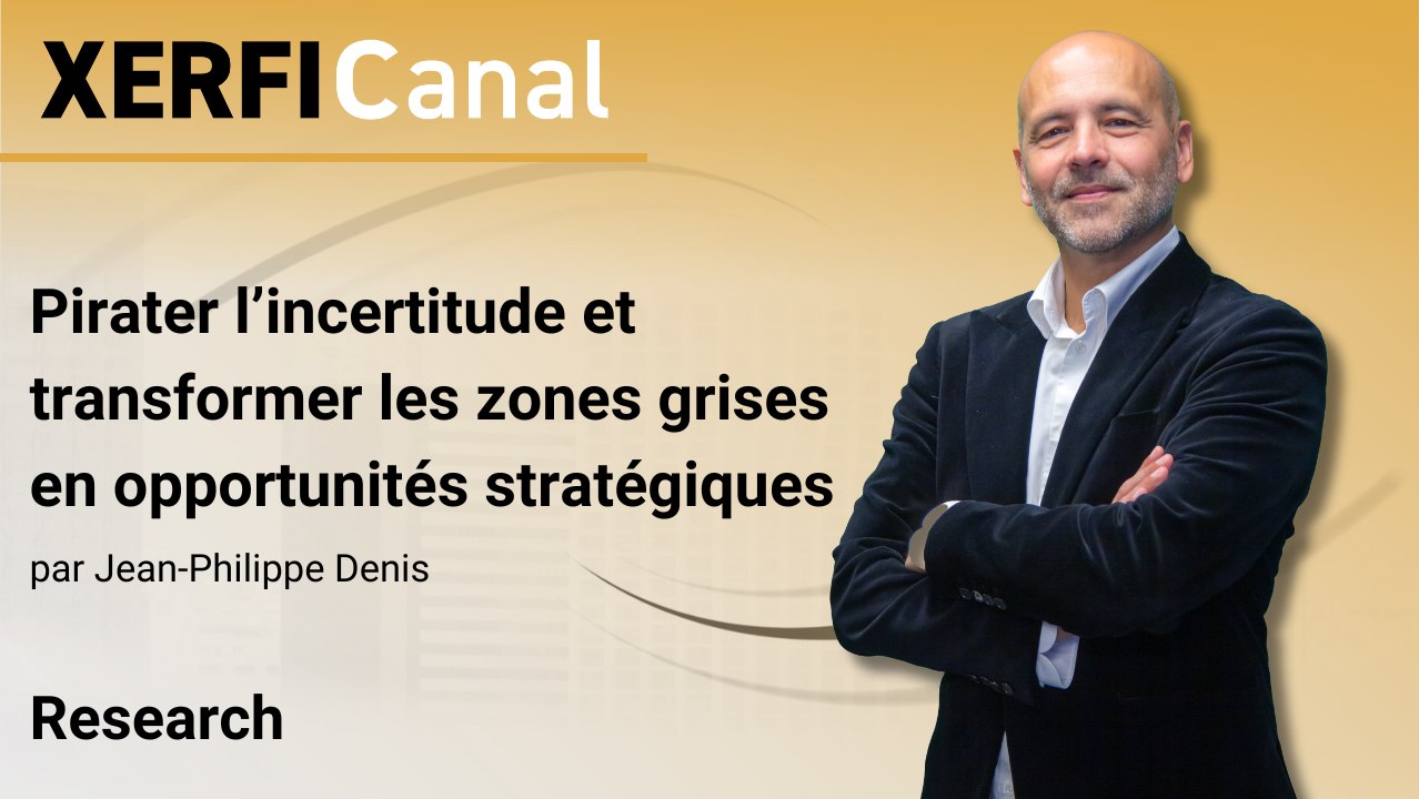 Pirater l’incertitude et transformer les zones grises en opportunités stratégiques [Jean-Philippe Denis]