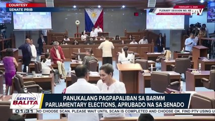 Panukalang pagpapaliban sa BARMM parliamentary elections, aprubado na sa Senado; ilan pang panukalang batas, lusot na din