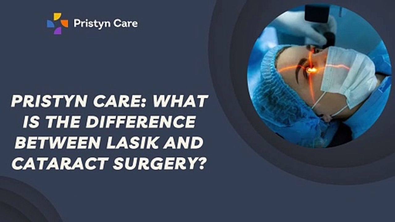 Pristyn Care - What Is the Difference Between LASIK and Cataract Surgery