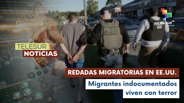 En EE.UU. Redadas migratorias siembran el terror a los inmigrantes indocumentados.